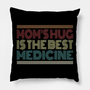 Mom's Hug is the Best Medicine Retro Typography Quote Pillow