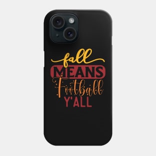 Fall Means Football Y'all | Fall Season Phone Case