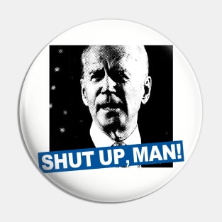 SHUT UP, MAN! Pin