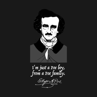 Edgar Allen Poe I'm Just a Poe Boy from a Poe Family T-Shirt