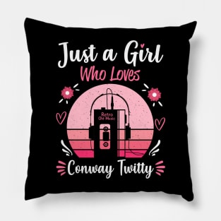 Just A Girl Who Loves Conway Twitty Retro Vintage Pillow