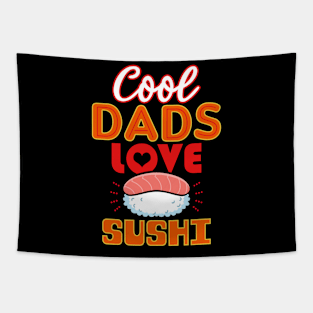 Cool Dads Love Sushi Gift For Father's Day Tapestry