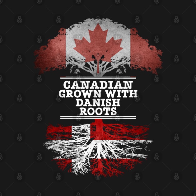 Canadian Grown With Danish Roots - Gift for Danish With Roots From Denmark by Country Flags