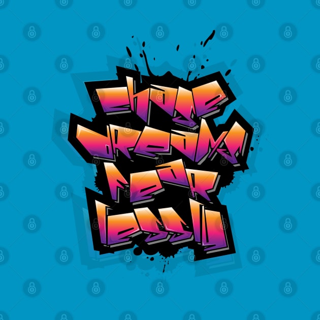 Chase Dreams Fearlessly Typography Graffiti Style Design Art by ASHER