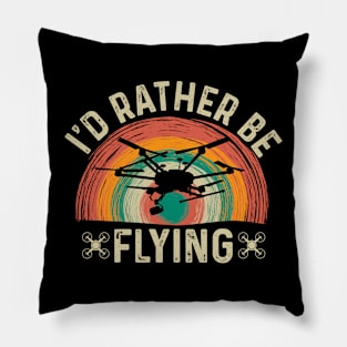 Id Rather Be Flying Funny Drone Pilot Pillow