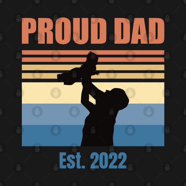 Proud Dad Est 2022 | First Time Dad | First Fathers Day by DPattonPD