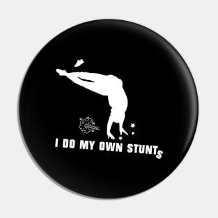 I Do My Own Stunts Athletics Funny Athlete Pin