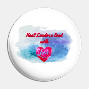 Real leaders lead with love Pin