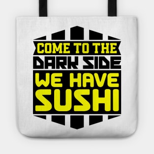 Come to the dark side we have sushi Tote