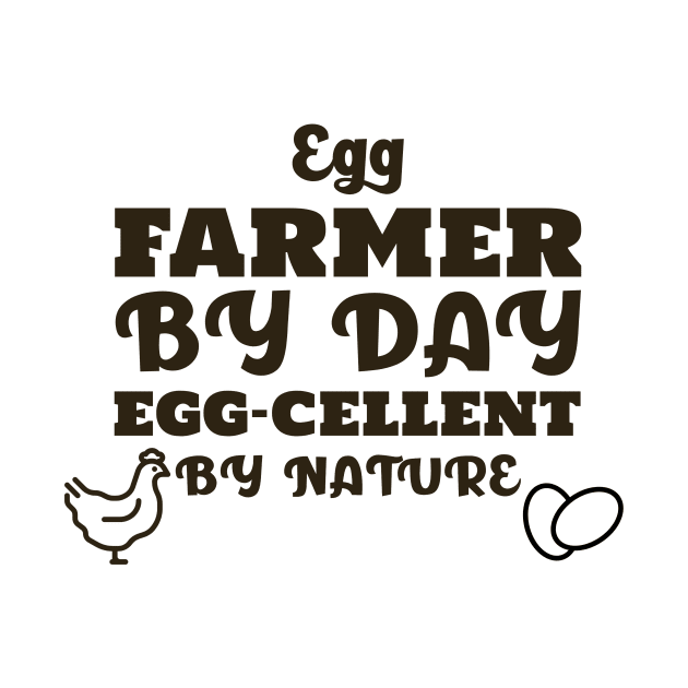 Egg Farmer by Day Egg-cellent by Nature by MadeWithLove