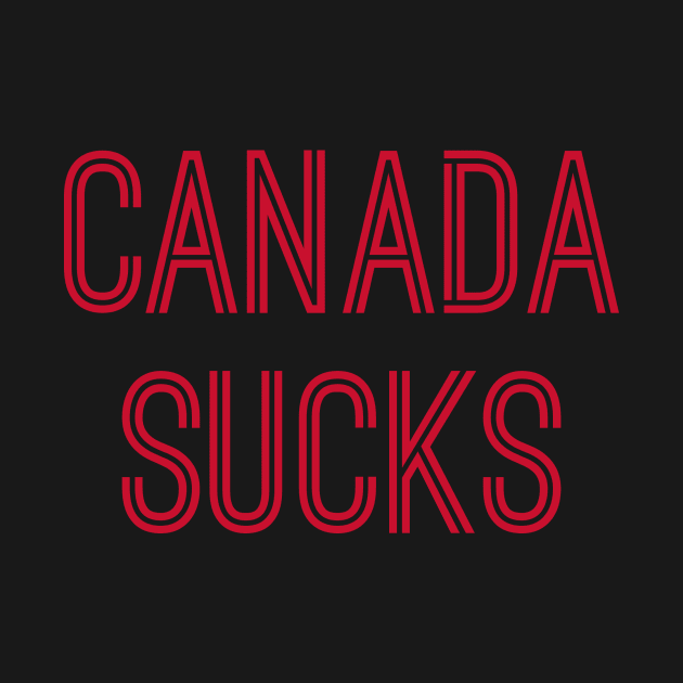 Canada Sucks (Red Text) by caknuck