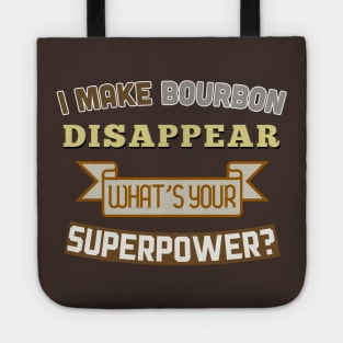 I Make Bourbon Disappear - What's Your Superpower? Tote