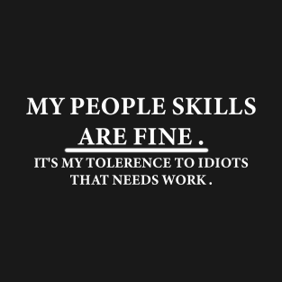 My People Skills Are Fine . T-Shirt