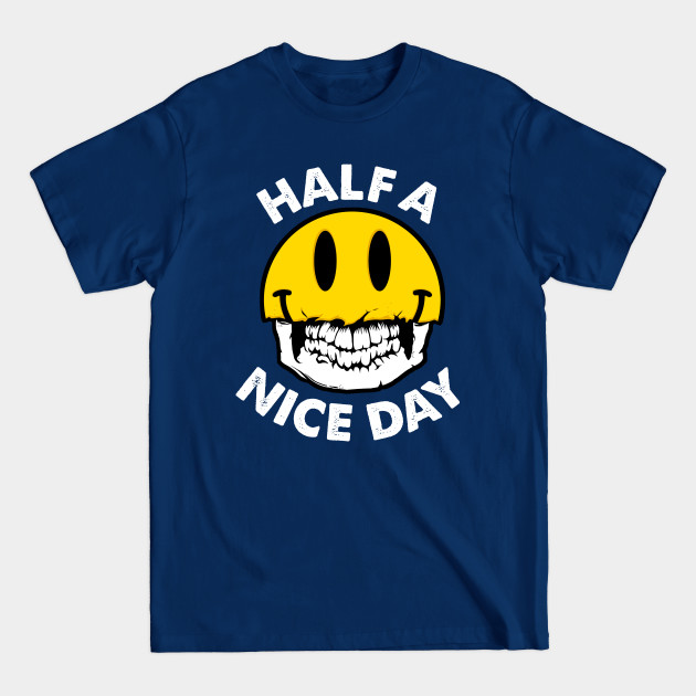 Disover Half A Nice Day - Smiley Face - T-Shirt