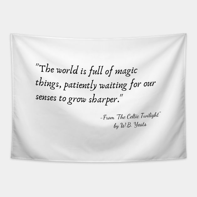 A Quote from "The Celtic Twilight" by W.B. Yeats Tapestry by Poemit