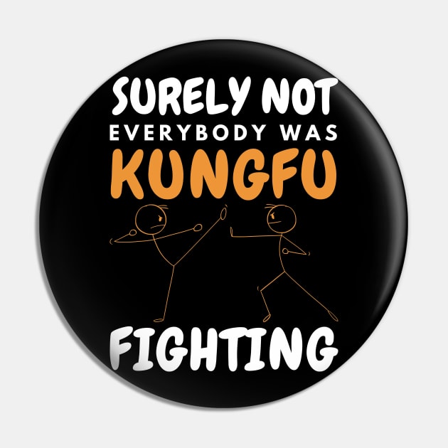 Surely Not Everybody Was KungFu Fighting Pin by Point Shop