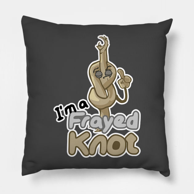 I'm a frayed knot! Pillow by PandaSiege