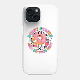 Donut Stress Just Do Your Best Testing Day Funny Teacher Phone Case