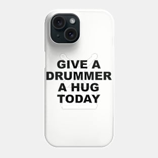 Give A Drummer A Hug Phone Case