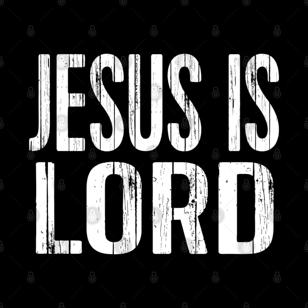 Christian Shirts Jesus Is Lord - Distressed Design Christian by ChristianShirtsStudios