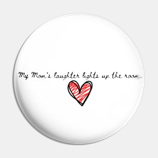 My Mom's laughter Pin