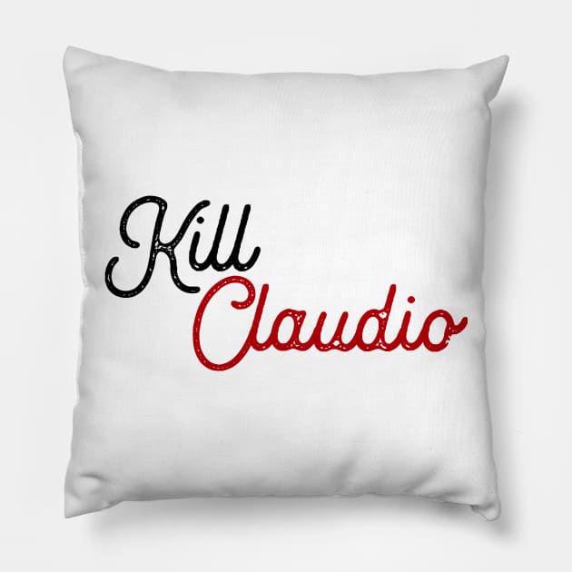 Kill Claudio Pillow by Porcupine8