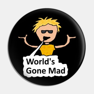 World's Gone Mad Pin