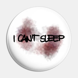 I Can't Sleep Pin