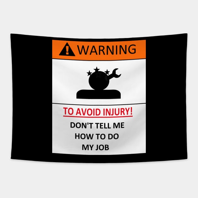 dont tell me how to do my job, funny warning Tapestry by A-Sdesigns