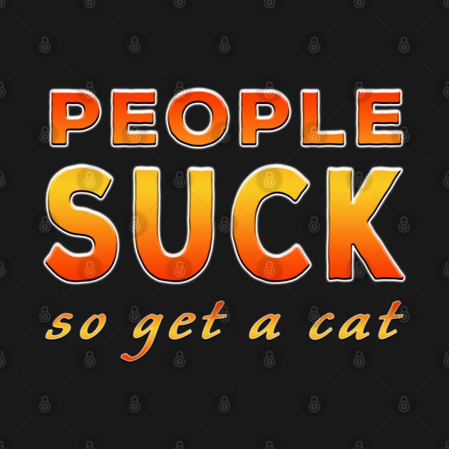 People Suck So Get A Cat Orange by Shawnsonart