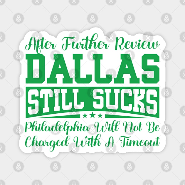 After Further Review Dallas Still Sucks Philadelphia Football Fan Magnet by RiseInspired