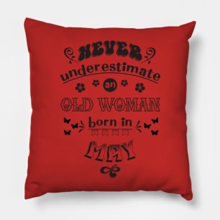Never Underestimate an Old Woman Born in May Pillow