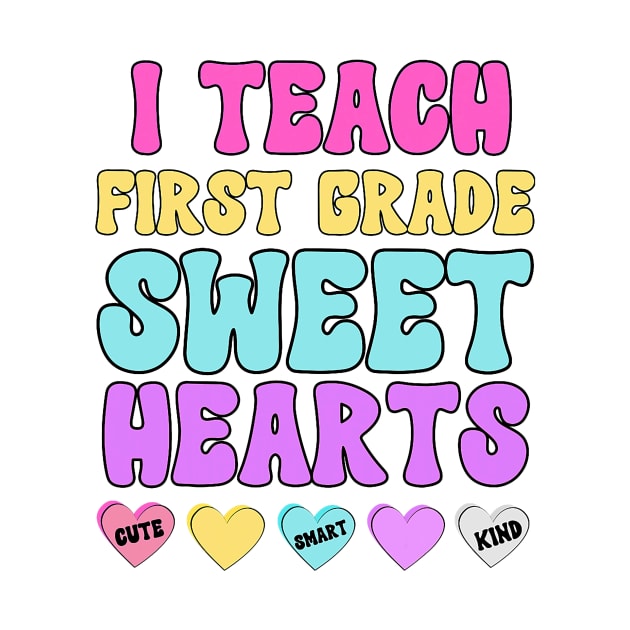 I Teach 1st Grade Sweethearts Retro Valentines Day Teacher by jadolomadolo