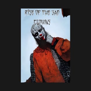 Rise of the Sad Clowns T-Shirt