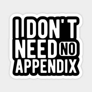 Appendix - I don't need no appendix w Magnet