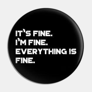 It's Fine I'm Fine Everything Is Fine Funny Vintage Retro (White) Pin