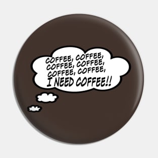 I Need Coffee!!! Pin