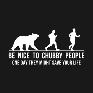 Be Nice To Chubby T-Shirt