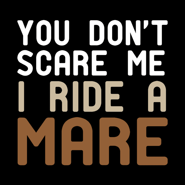 You Don't Scare Me I Ride a Mare , Horse, Horse mom , Gift for horse owner, Farm , Horse trainer gift, Horse Lover Gifts, Equestrian Gift by First look