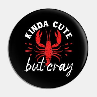 Kinda Cute Kinda Cray Pin