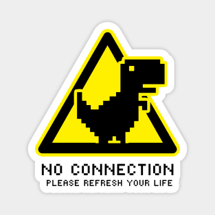 No Connection Please Refresh Your Life Magnet