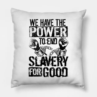 'The Power To End Slavery For Good' Human Trafficking Shirt Pillow