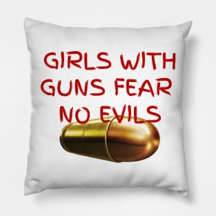 Girls with guns fear no evils Pillow