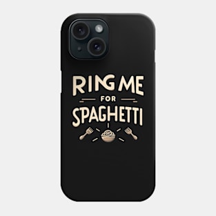 ring me for spaghetti Phone Case