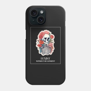 I exist without my consent Phone Case