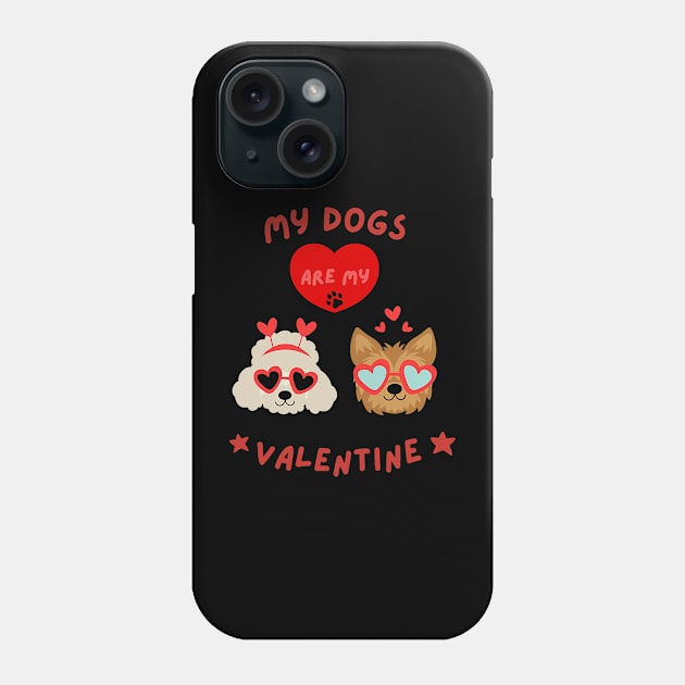 My Dogs Are My Valentine Phone Case by Neldy