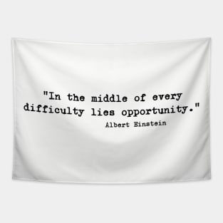 "In the middle of every difficulty lies opportunity." - Albert Einstein quote Tapestry