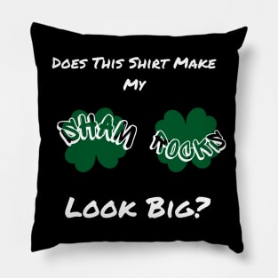 Does This Make My Shamrock Look Big? St Patrick's Day Irish Pillow