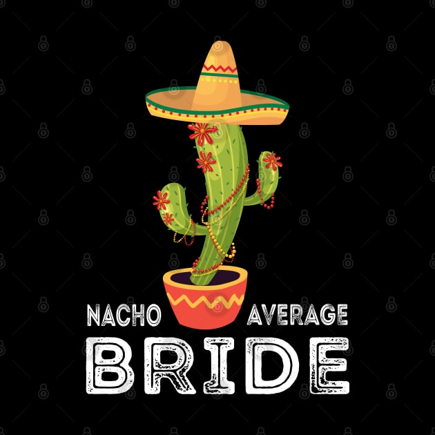 Cinco De Mayo Nacho Average Bride, Funny Meme Saying Bride by Charaf Eddine