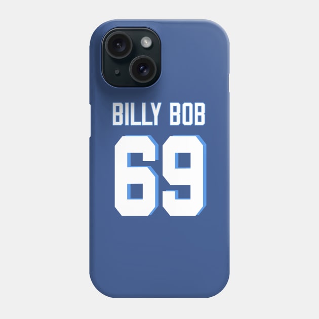 Billy Bob 69 Phone Case by NotoriousMedia